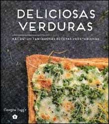 DELICIOSAS VERDURAS. MÁS DE 100 TENTADORAS RECETAS VEGETARIANAS 1