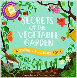 SECRETS OF THE VEGETABLE GARDEN. A SHINE-A-LIGHT BOOK 1