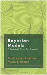 BAYESIAN MODELS: A STATISTICAL PRIMER FOR ECOLOGISTS 1