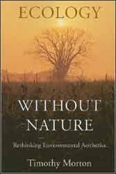 ECOLOGY WITHOUT NATURE: RETHINKING ENVIRONMENTAL AESTHETICS 1
