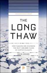 THE LONG THAW. HOW HUMANS ARE CHANGING THE NEXT 100.000 YEARS OF EARTH'S CLIMATE 2
