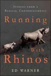 RUNNING WITH RHINOS. STORIES FROM A RADICAL CONSERVATIONIST 1