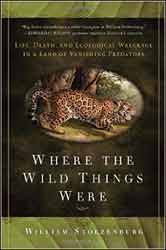 WHERE THE WILD THINGS WERE. LIFE, DEATH, AND ECOLOGICAL WRECKAGE IN A LAND OF VANISHING PREDATORS 1