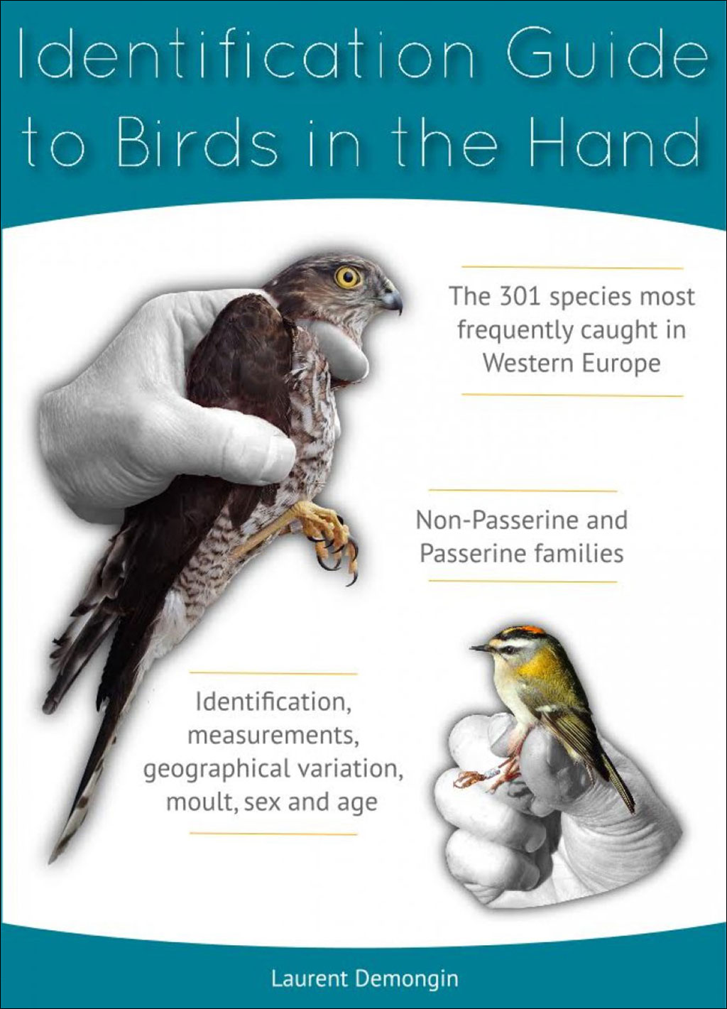 IDENTIFICATION GUIDE TO BIRDS IN THE HAND. THE 301 SPECIES MOST FREQUENTLY CAUGHT IN WESTERN EUROPE 1