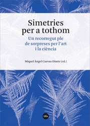 SIMETRIES PER A TOTHOM. UN RECORREGUT PLE DE SORPRESES PER L'ART I LA CIÈNCIA 1