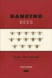 THE DANCING BEES. KARL VON FRISCH AND THE DISCOVERY OF THE HONEYBEE LANGUAGE 1