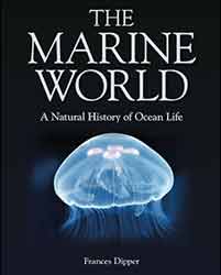 THE MARINE WORLD. A NATURAL HISTORY OF OCEAN LIFE