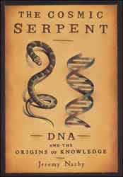 THE COSMIC SERPENT: DNA AND THE ORIGINS OF KNOWLEDGE 1