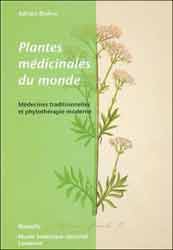 PLANTES MÉDICINALES DU MONDE. MÉDECINES TRADITIONNELLES ET PHYTOTHÉRAPIE MODERNE 1