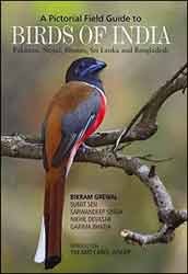 A PICTORIAL FIELD GUIDE TO BIRDS OF INDIA, PAKISTAN, NEPAL, BHUTAN, SRI LANKA AND BANGLADESH