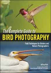 THE COMPLETE GUIDE TO BIRD PHOTOGRAPHY. FIELD TECHNIQUES FOR BIRDERS AND NATURE PHOTOGRAPHERS 2ND ED. 1