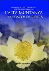 CAMINAT PER LA BIOLOGIA. 24 CAMINADES PER CONÈIXER ELS BOSCOS I ECOSISTEMES DE L\'ALTA MUNTANYA I ELS BOSCOS DE RIBERA                                 1