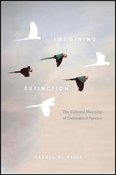 IMAGINING EXTINCTION. THE CULTURAL MEANINGS OF ENDANGERED SPECIES 1