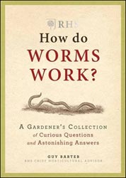 RHS HOW DO WORMS WORK? A GERDENER'S COLLECTION OF CURIOUS QUESTIONS AND ASTONISHING ANSWERS 1