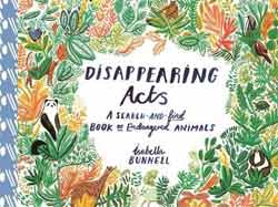 DISAPPEARING ACTS. A SEARCH AND FIND BOOK OF ENDANGERED ANIMALS