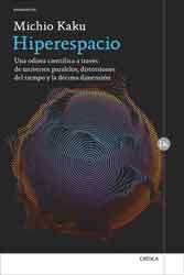 HIPERESPACIO. UNA ODISEA CIENTIFICA A TRAVÉS DE UNIVERSOS PARALELOS, DISTORSIONES DEL TIEMPO Y LA DÉCIMA DIMENSIÓN. 1