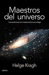 MAESTROS DEL UNIVERSO. CONVERSACIONES CON LOS COSMÓLOGOS DEL PASADO 1