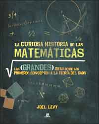 LA CURIOSA HISTORIA DE LAS MATEMÁTICAS. LAS GRANDES IDEAS DESDE LOS PRIMEROS CONCEPTOS A LA TEORÍA DEL CAOS. 1