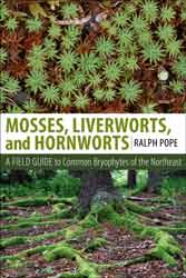 MOSSES, LIVERWORTS, AND HORNWORTS. A FIELD GUIDE TO COMMON BRYOPHYTES OF THE NORTHEAST 1