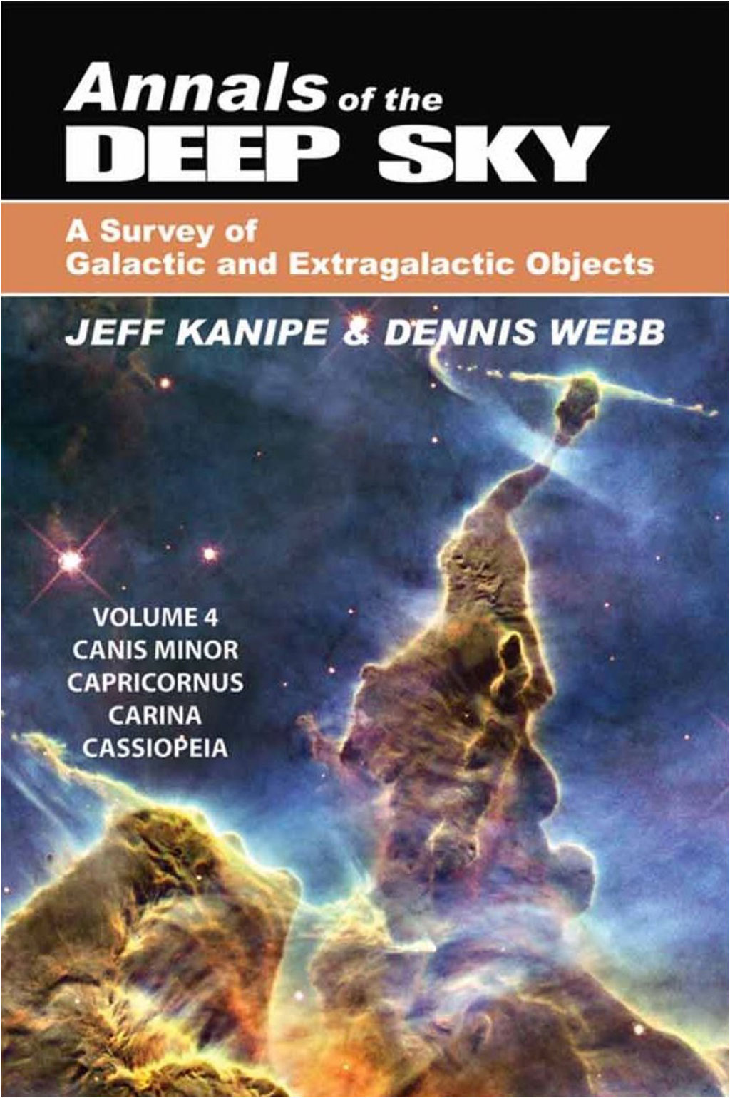 ANNALS OF THE DEEP SKY. A SURVEY OF GALACTIC AND EXTRAGALACTIC OBJECTS VOL 4. CANIS MINOR, CAPRICORNUS, CARINA AND CASSIOPEA