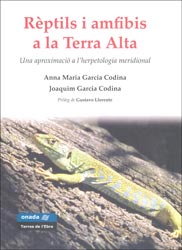 RÈPTILS I AMFIBIS A LA TERRA ALTA. UNA APROXIMACIÓ A L'HERPETOLOGIA MERIDIONAL