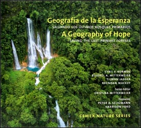 A GEOGRAPHY OF HOPE: SAVING THE LAST PRIMARY FORESTS / GEOGRAFÍA DE LA ESPERANZA: SALVANDO LOS ÚLTIMOS BOSQUES PRIMARIOS 1