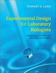 EXPERIMENTAL DESIGN FOR LABORATORY BIOLOGISTS. MAXIMISING INFORMATION AND IMPROVING REPRODUCIBILITY