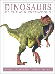 DINOSAURS OF THE MID-CRETACEOUS: 25 DINOSAURS FROM 126-89 MILLION YEARS AGO