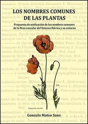 LOS NOMBRES COMUNES DE LAS PLANTAS. PROPUESTAS DE UNIFICACIÓN DE LOS NOMBRES COMUNES DE LA FLORA VASCULAR DEL SISTEMA IBÉRICO Y SU ENTORNO 1