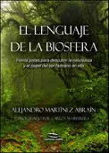 EL LENGUAJE DE LA BIOSFERA. TREINTA PISTAS PARA DESCUBRIR LA NATURALEZA Y EL PAPEL DEL SER HUMANO EN ELLA.