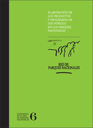 ELABORACIÓN DE LOS PRODUCTOS Y PROGRAMAS DE USO PUBLICO EN LOS PARQUES NACIONALES, CUADERNOS DE LA RED DE PARQUES NACIONALES 6 1