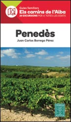 GUIES FAMILIARS ELS CAMINS DE L'ALBA. 20 EXCURSIONS PER A TOTES LES EDATS. PENEDÈS 1