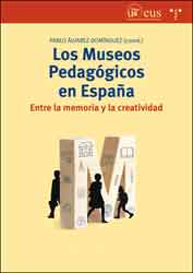 LOS MUSEOS PEDAGÓGICOS EN ESPAÑA. ENTRE LA MEMORIA Y LA CREATIVIDAD 1