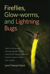 FIREFLIES, GLOW-WORMS, AND LIGHTNING BUGS. IDENTIFICATION AND NATURAL HISTORY OF THE FIREFLIES OF THE EASTERN AND CENTRAL UNITED STATES AND CANADA