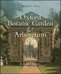 OXFORD BOTANIC GARDEN & ARBORETUM: A BRIEF HISTORY