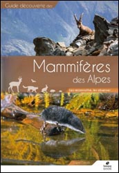 GUIDE DÉCOUVERTE DES MAMMIFÈRES DES ALPES. LES RECONNAÎTRE, LES OBSERVER 2