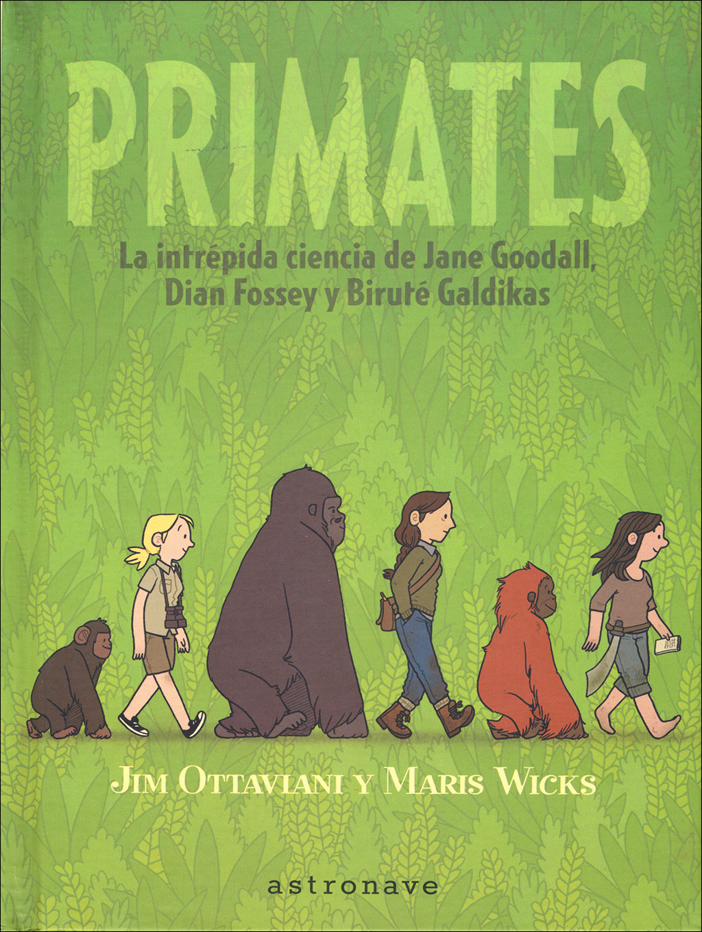 PRIMATES. LA INTRÉPIDA CIENCIA DE JANE GOODALL, DIAN FOSSEY Y BIRUTÉ GALDIKAS 1