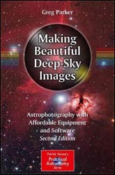 MAKING BEAUTIFUL DEEP-SKY IMAGES. ASTROPHOTOGRAPHY WITH AFFORDABLE EQUIPMENT AND SOFTWARE 1