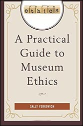 A PRACTICAL GUIDE TO MUSEUM ETHICS 1