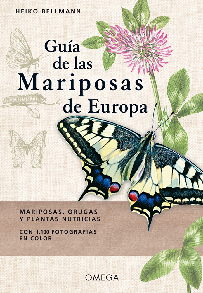 GUÍA DE LAS MARIPOSAS DE EUROPA. MARIPOSAS, ORUGAS Y PLANTAS NUTRICIAS 1