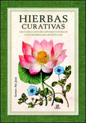 HIERBAS CURATIVAS. GRAN SELECCIÓN DE ESPECIES NATURALES Y SUS PROPIEDADES MEDICINALES 1