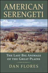 AMERICAN SERENGETI. THE LAST BIG ANIMALS OF THE GREAT PLAINS