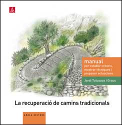 LA RECUPERACIÓ DE CAMINS TRADICIONALS, MANUAL PER ESTABLIR CRITERIS, MOSTRAR TÈCNIQUES I PROPOSAR ACTUACIONS 1