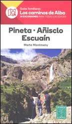 GUÍAS FAMILIARES LOS CAMINOS DE ALBA. 20 EXCURSIONES PARA TODAS LAS EDADES. PINETA, AÑISCLO, ESCUAÍN 1