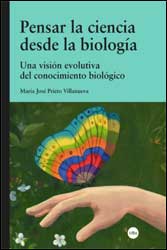 PENSAR LA CIENCIA DESDE LA BIOLOGÍA. UNA VISIÓN EVOLUTIVA DEL CONOCIMIENTO BIOLÓGICO