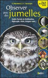 OBSERVER AVEC DES JUMELLES. GUIDE D\'ACHAT ET D\'UTILISATION, DIGISCOPE, VISÉE, LONGUES-VUES 1