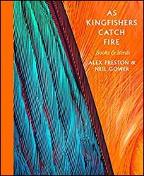 AS KINGFISHERS CATCH FIRE: BIRDS & BOOKS