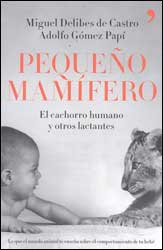 PEQUEÑO MAMÍFERO. EL CACHORRO HUMANO Y OTROS LACTANTES 1