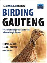 THE CHAMBERLAIN GUIDE TO BIRDING GAUTENG: 101 PRIME BIRDING SITES IN  AND AROUND JOHANNESBURG AND PRETORIA 1