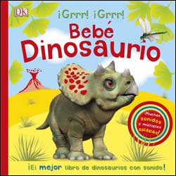 BEBÉ DINOSAURIO. EL MEJOR LIBRO DE DINOSAURIOS CON SONIDOS 1
